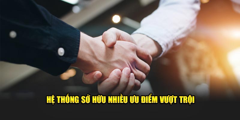 Hệ thống có nhiều ưu điểm nổi bật và vượt trội