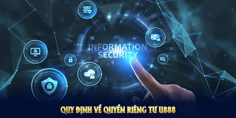 Khám phá các quy định về quyền riêng tư U888 để bảo vệ thông tin của bạn