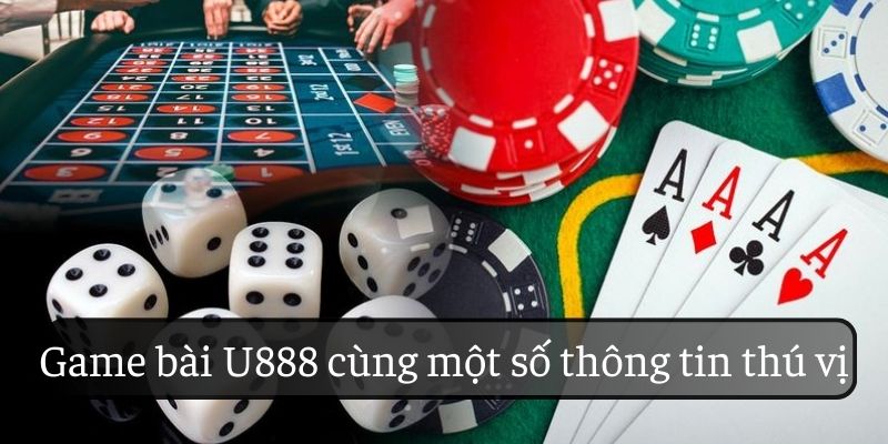 Thông tin tổng quan về sân chơi game bài U888 